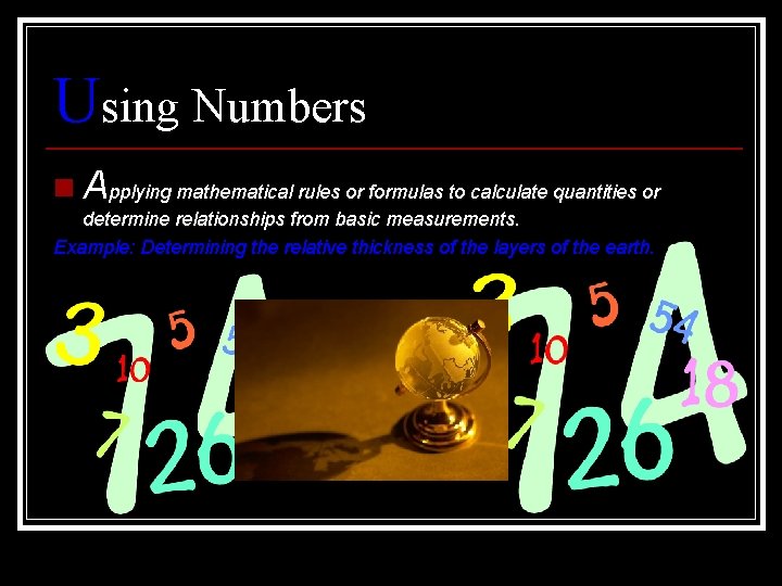 Using Numbers n Applying mathematical rules or formulas to calculate quantities or determine relationships