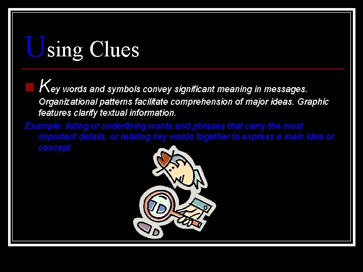 Using Clues n Key words and symbols convey significant meaning in messages. Organizational patterns