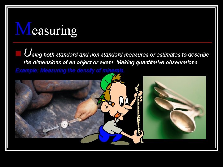 Measuring n Using both standard and non standard measures or estimates to describe the