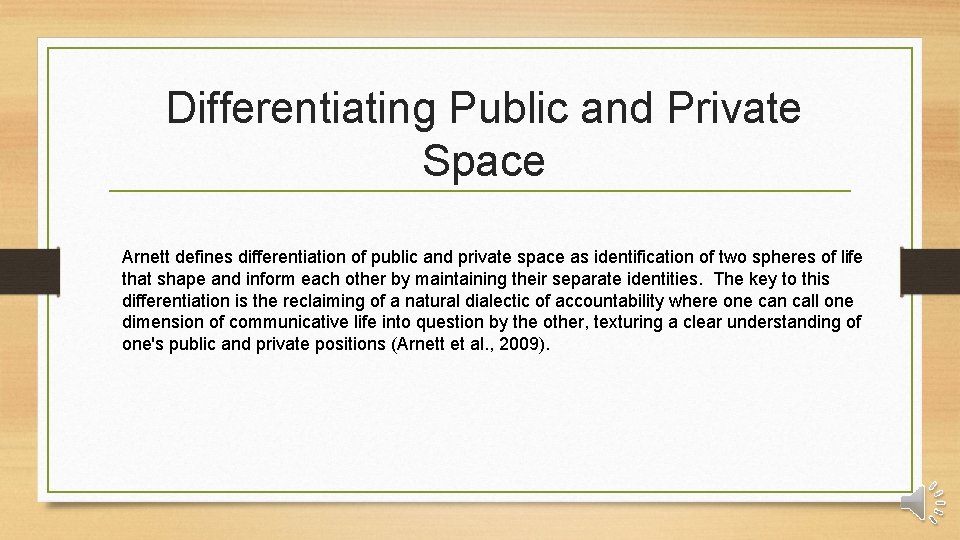 Differentiating Public and Private Space Arnett defines differentiation of public and private space as