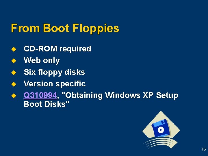 From Boot Floppies u u u CD-ROM required Web only Six floppy disks Version From Boot Floppies u u u CD-ROM required Web only Six floppy disks Version