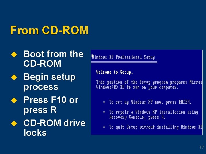 From CD-ROM u u Boot from the CD-ROM Begin setup process Press F 10