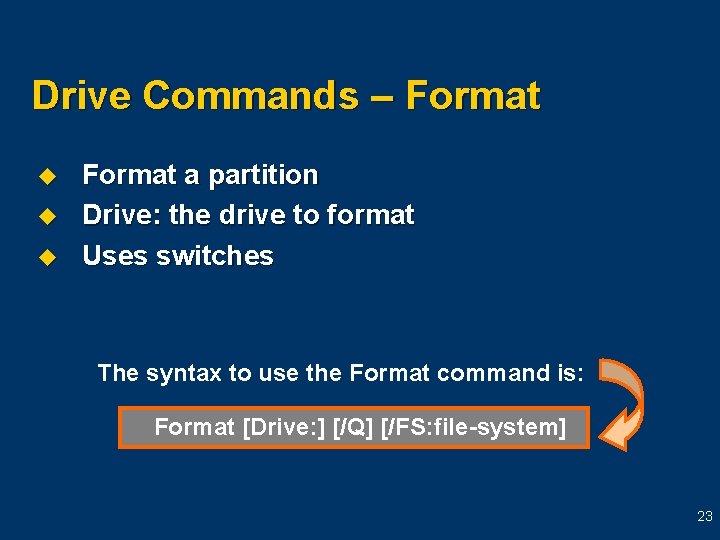 Drive Commands – Format u u u Format a partition Drive: the drive to