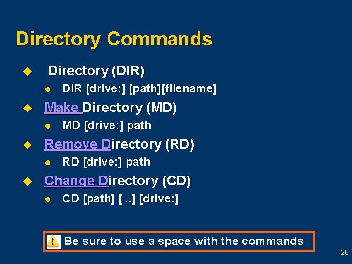 Directory Commands u Directory (DIR) l u Make Directory (MD) l u MD [drive:
