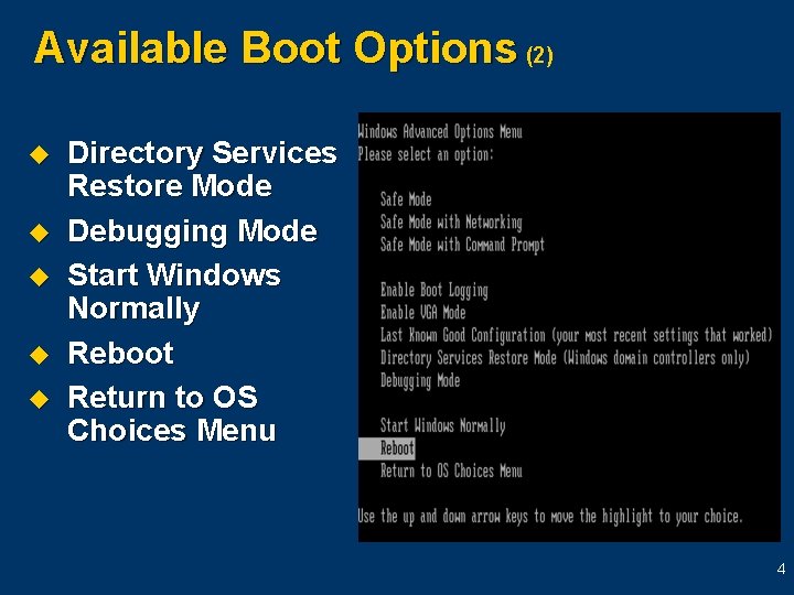 Available Boot Options (2) u u u Directory Services Restore Mode Debugging Mode Start
