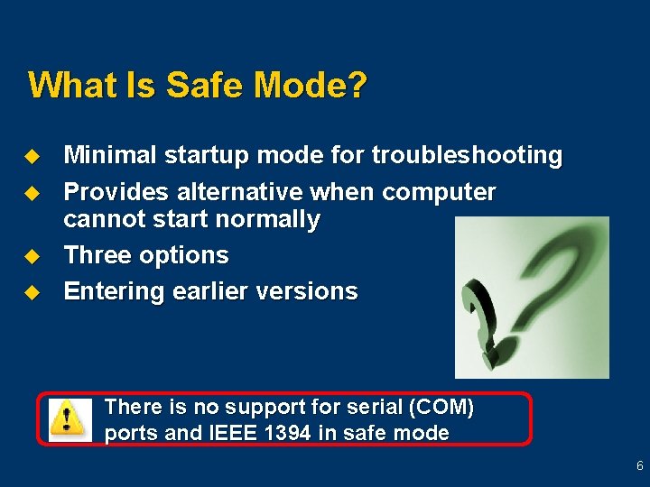 What Is Safe Mode? u u Minimal startup mode for troubleshooting Provides alternative when