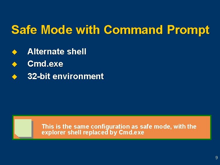 Safe Mode with Command Prompt u u u Alternate shell Cmd. exe 32 -bit