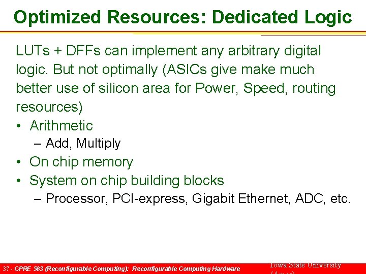 Optimized Resources: Dedicated Logic LUTs + DFFs can implement any arbitrary digital logic. But