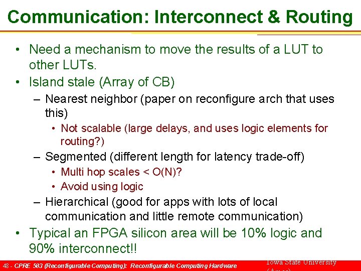 Communication: Interconnect & Routing • Need a mechanism to move the results of a