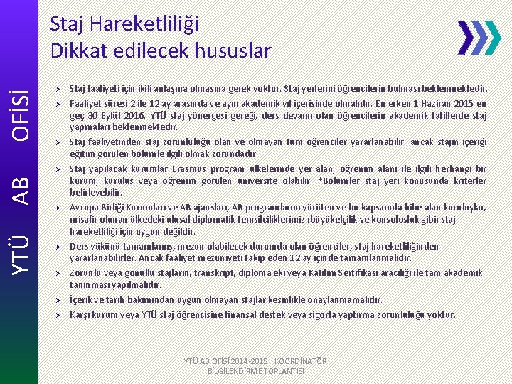 OFİSİ Staj Hareketliliği Dikkat edilecek hususlar Ø Ø Ø YTÜ AB Ø Ø Ø