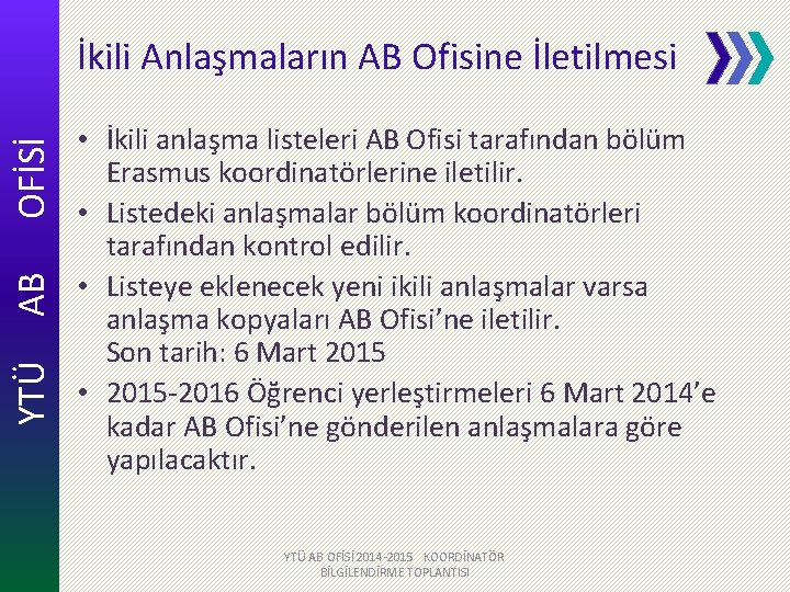 YTÜ AB OFİSİ İkili Anlaşmaların AB Ofisine İletilmesi • İkili anlaşma listeleri AB Ofisi