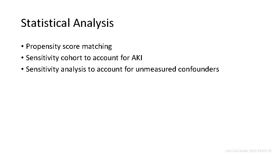 Statistical Analysis • Propensity score matching • Sensitivity cohort to account for AKI •