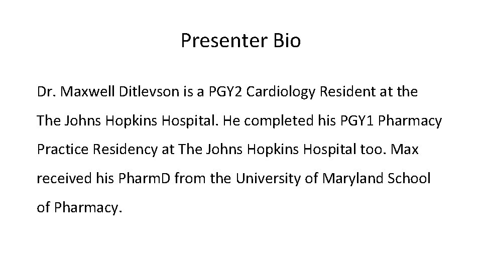 Presenter Bio Dr. Maxwell Ditlevson is a PGY 2 Cardiology Resident at the The