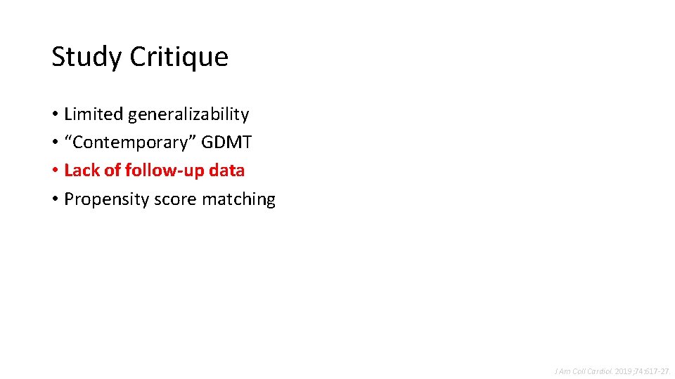 Study Critique • Limited generalizability • “Contemporary” GDMT • Lack of follow-up data •