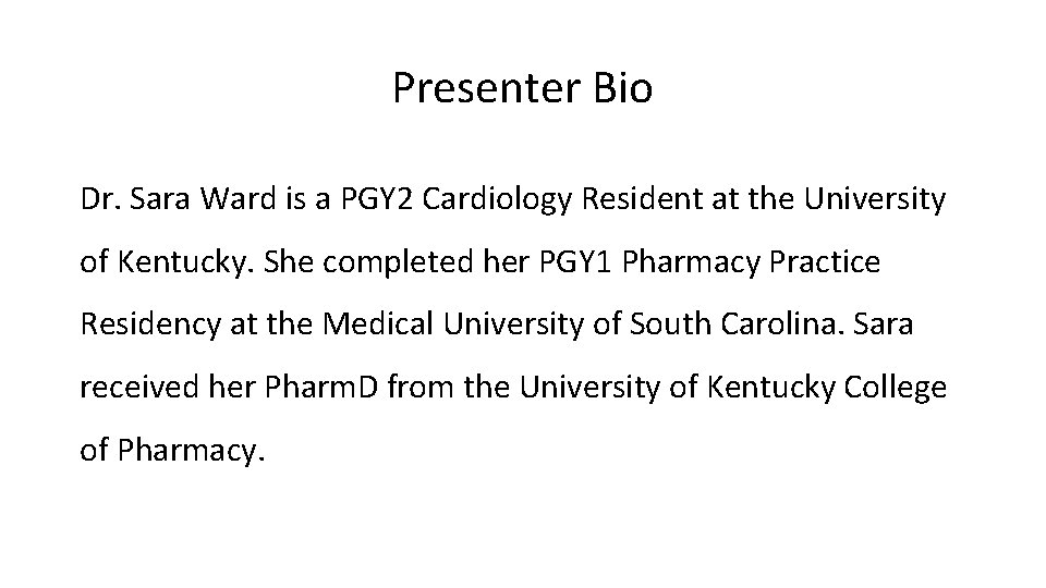 Presenter Bio Dr. Sara Ward is a PGY 2 Cardiology Resident at the University