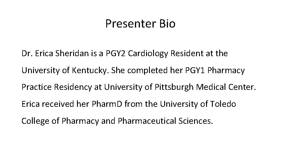 Presenter Bio Dr. Erica Sheridan is a PGY 2 Cardiology Resident at the University