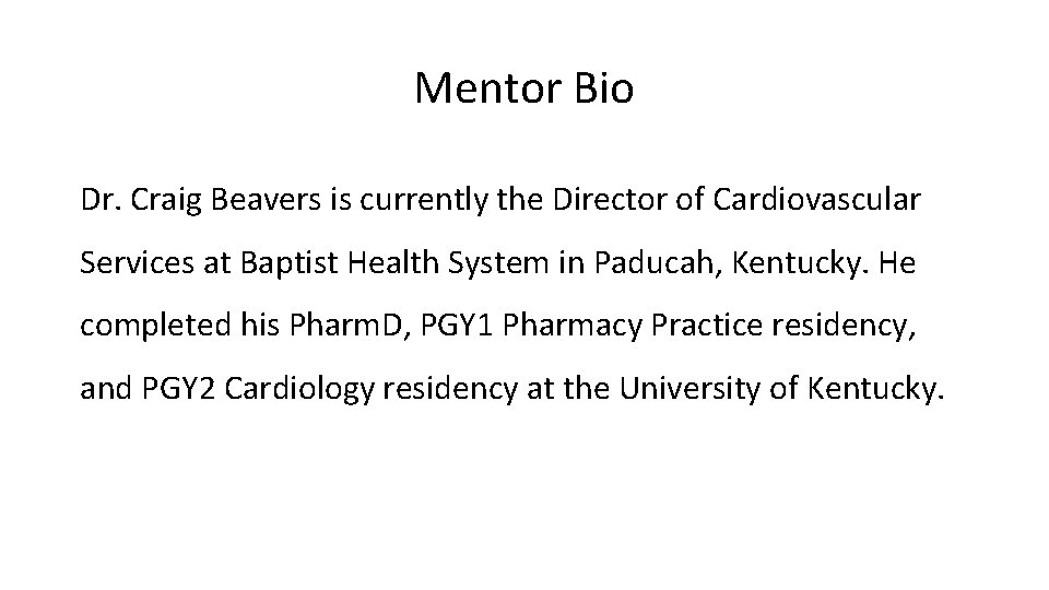 Mentor Bio Dr. Craig Beavers is currently the Director of Cardiovascular Services at Baptist