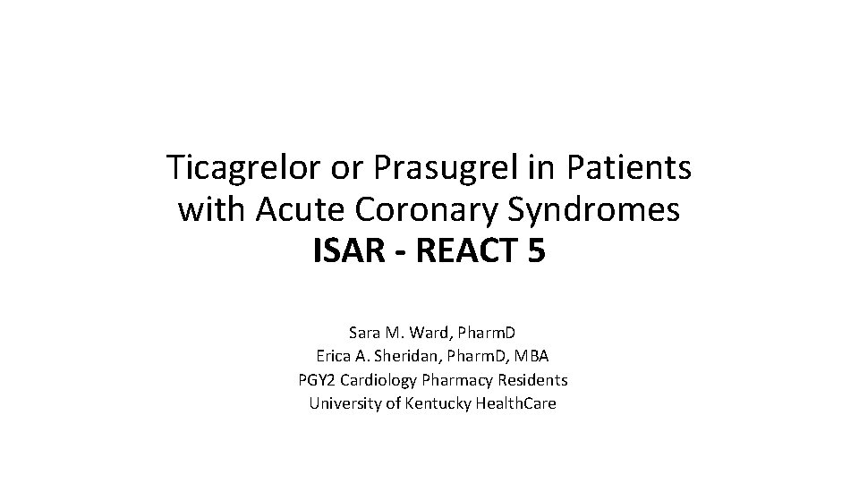 Ticagrelor or Prasugrel in Patients with Acute Coronary Syndromes ISAR - REACT 5 Sara