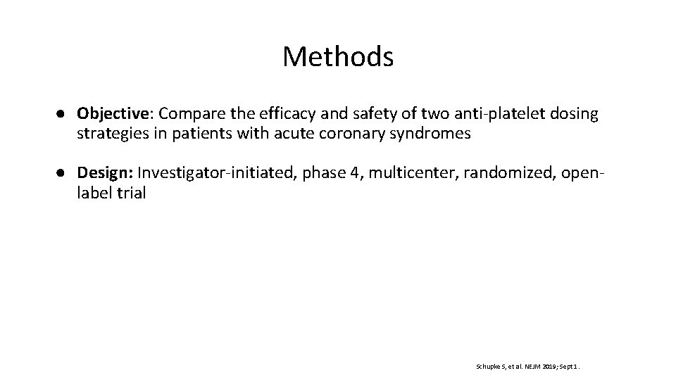 Methods ● Objective: Compare the efficacy and safety of two anti-platelet dosing strategies in