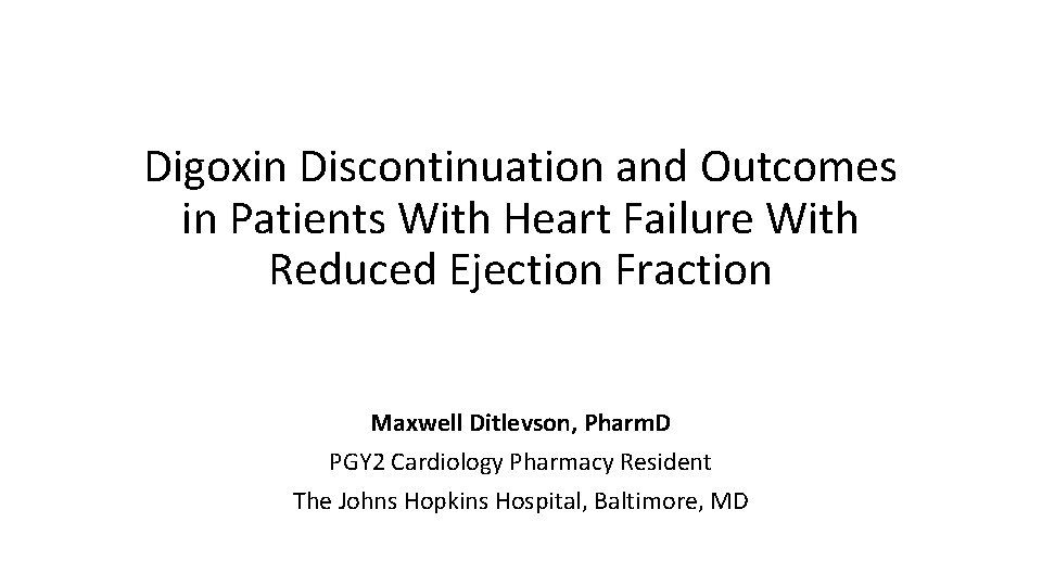 Digoxin Discontinuation and Outcomes in Patients With Heart Failure With Reduced Ejection Fraction Maxwell
