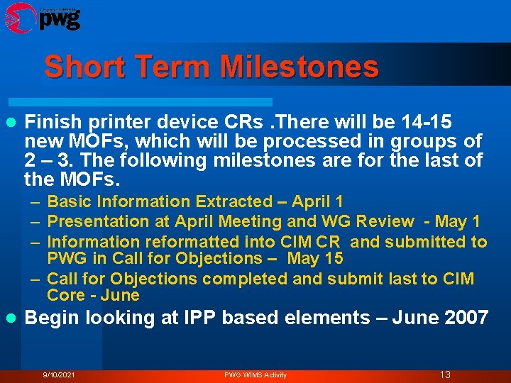 Short Term Milestones l Finish printer device CRs. There will be 14 -15 new