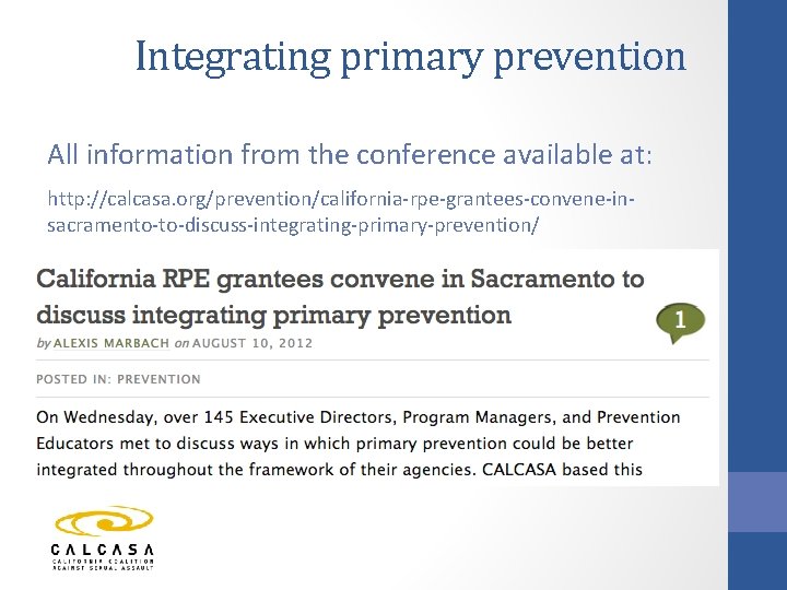 Integrating primary prevention All information from the conference available at: http: //calcasa. org/prevention/california-rpe-grantees-convene-insacramento-to-discuss-integrating-primary-prevention/ 