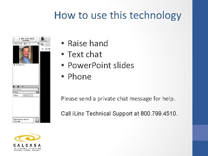 How to use this technology • • Raise hand Text chat Power. Point slides