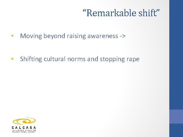 “Remarkable shift” • Moving beyond raising awareness -> • Shifting cultural norms and stopping
