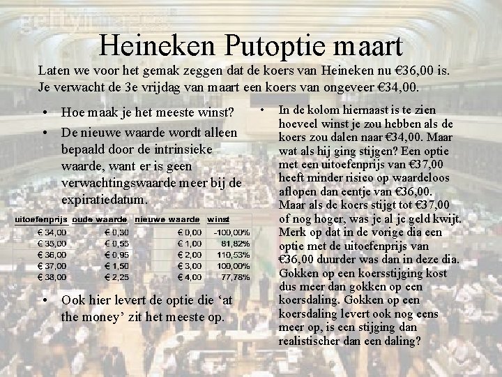 Heineken Putoptie maart Laten we voor het gemak zeggen dat de koers van Heineken