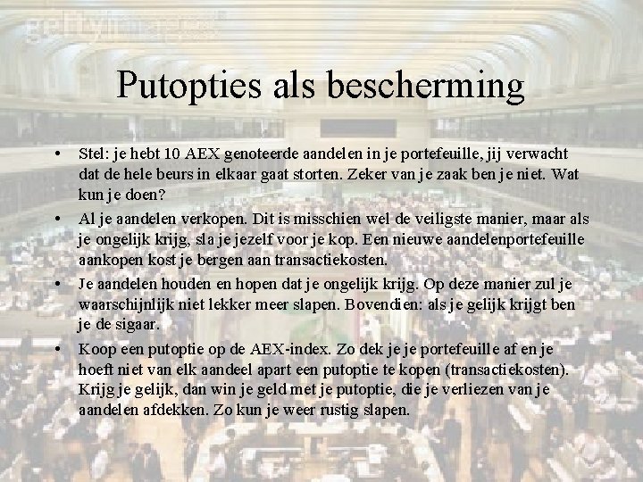 Putopties als bescherming • • Stel: je hebt 10 AEX genoteerde aandelen in je