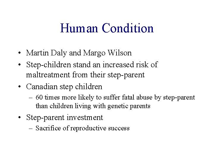 Human Condition • Martin Daly and Margo Wilson • Step-children stand an increased risk