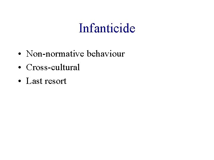 Infanticide • Non-normative behaviour • Cross-cultural • Last resort 