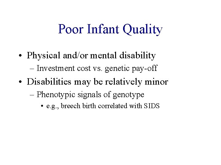 Poor Infant Quality • Physical and/or mental disability – Investment cost vs. genetic pay-off