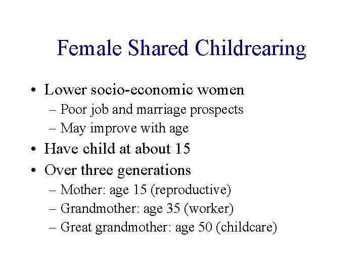 Female Shared Childrearing • Lower socio-economic women – Poor job and marriage prospects –