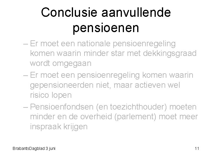 Conclusie aanvullende pensioenen – Er moet een nationale pensioenregeling komen waarin minder star met