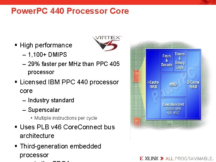 Power. PC 440 Processor Core § High performance – 1, 100+ DMIPS – 29%