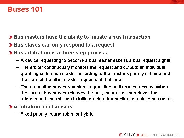 Buses 101 Bus masters have the ability to initiate a bus transaction Bus slaves