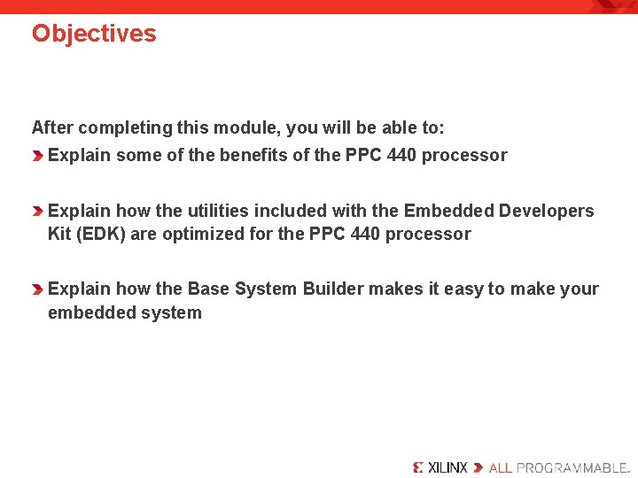 Objectives After completing this module, you will be able to: Explain some of the