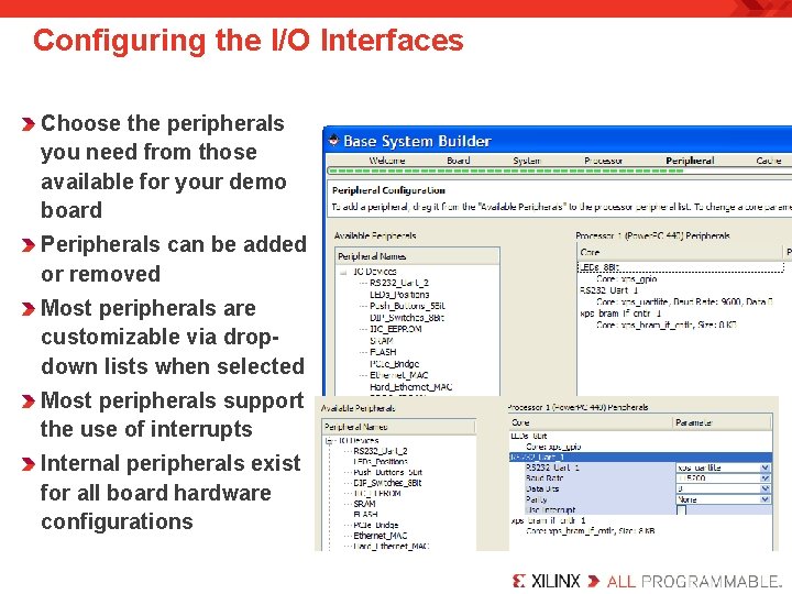 Configuring the I/O Interfaces Choose the peripherals you need from those available for your
