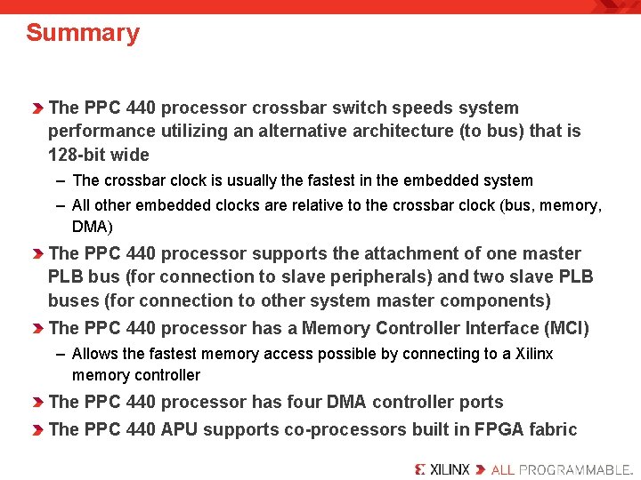 Summary The PPC 440 processor crossbar switch speeds system performance utilizing an alternative architecture