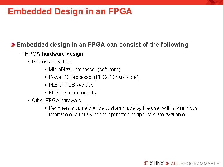 Embedded Design in an FPGA Embedded design in an FPGA can consist of the