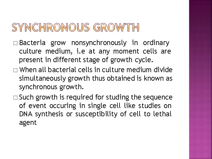 � Bacteria grow nonsynchronously in ordinary culture medium, i. e at any moment cells
