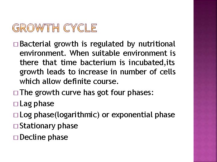 � Bacterial growth is regulated by nutritional environment. When suitable environment is there that
