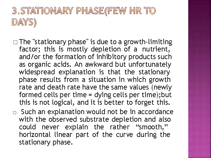 � The � "stationary phase" is due to a growth-limiting factor; this is mostly
