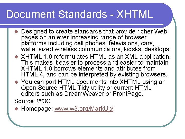 Document Standards - XHTML Designed to create standards that provide richer Web pages on