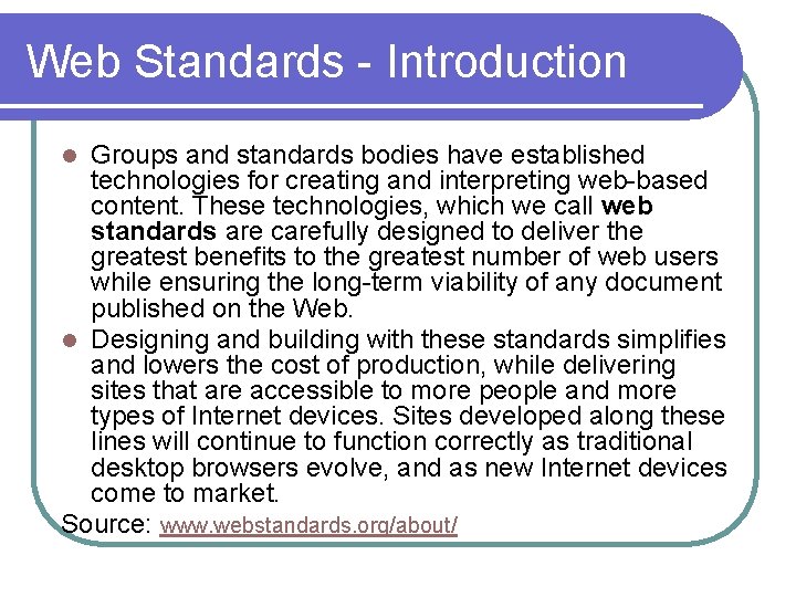 Web Standards - Introduction Groups and standards bodies have established technologies for creating and