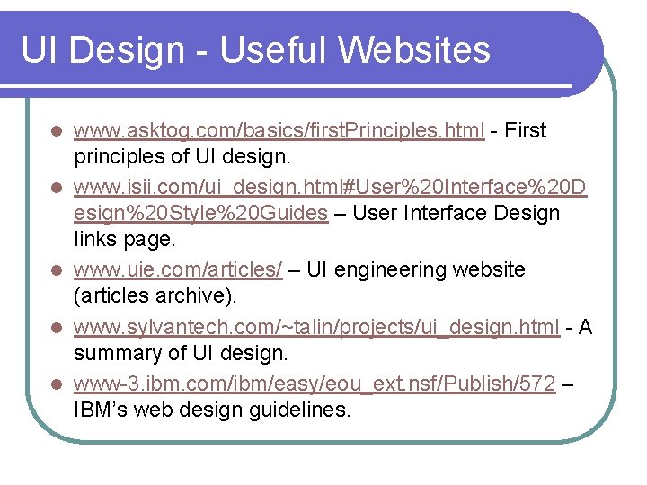 UI Design - Useful Websites l l l www. asktog. com/basics/first. Principles. html -