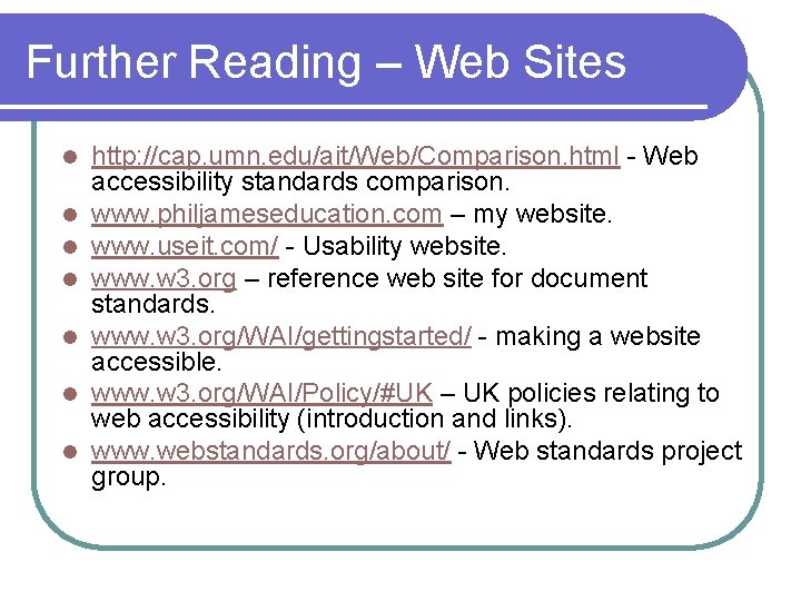Further Reading – Web Sites l l l l http: //cap. umn. edu/ait/Web/Comparison. html