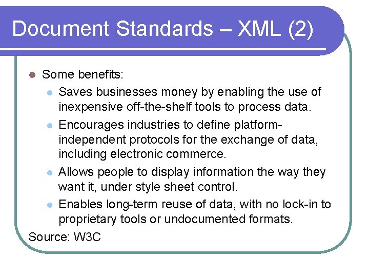 Document Standards – XML (2) Some benefits: l Saves businesses money by enabling the