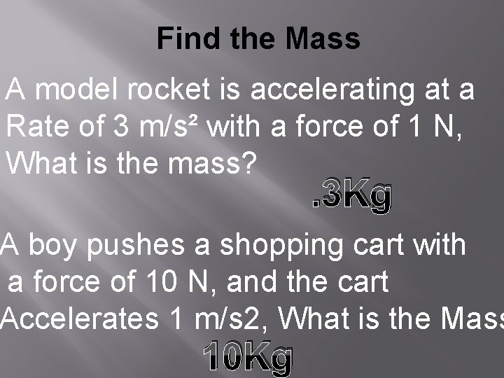 Find the Mass A model rocket is accelerating at a Rate of 3 m/s²